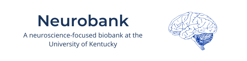 Neurobank: A neuroscience focused biobank at the University of Kentucky. 