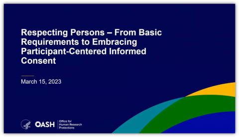 Respecting Persons – From Basic Requirements to Embracing Participant- Centered Informed Consent