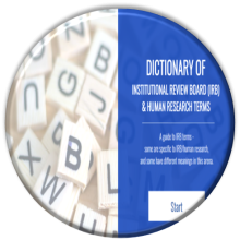 Dictionary of Institutional Review Board and Human Research Terms